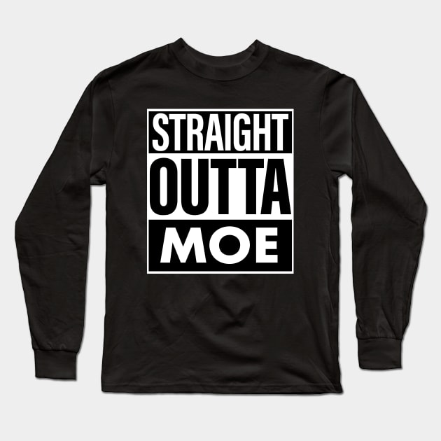 Moe Name Straight Outta Moe Long Sleeve T-Shirt by ThanhNga